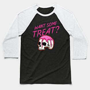 Want Some Treat Skull With Topping And Sprinkles Halloween Baseball T-Shirt